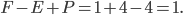 F-E+P = 1+4-4=1.