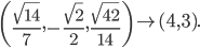 \left(\frac{\sqrt{14}}{7}, - \frac{\sqrt{2}}{2}, \frac{\sqrt{42}}{14}\right) \mapsto (4, 3).