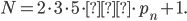 N = 2 \cdot 3 \cdot 5 \cdot?\cdot p_n + 1.