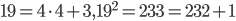 19 = 4\cdot4+3, 19^2 = 233 = 232 + 1