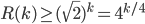 R(k)\geq (\sqrt{2})^k=4^{k/4}