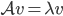 \mathcal{A} v = \lambda v