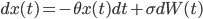 dx(t) = -\theta x(t)dt + \sigma dW(t)