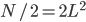 N / 2 = 2 L^2