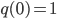 q(0)=1