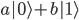 a|0\rangle + b|1\rangle