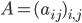 A = (a_{ij})_{i,j}