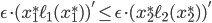 \epsilon \cdot (x_1^*\ell_1(x_1^*))' \leq \epsilon \cdot (x_2^*\ell_2(x_2^*))'
