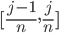 [\frac{j-1}{n}, \frac{j}{n}]