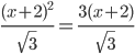 \frac{(x+2)^2}{\sqrt{3}} = \frac{3(x+2)}{\sqrt{3}}