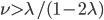 \nu > \lambda / (1-2 \lambda)