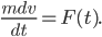 \frac{m dv}{dt} = F(t).