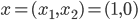 x = (x_1,x_2) = (1,0)