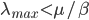 \lambda_{max} < \mu/ \beta