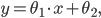  y = \theta_1 \cdot x + \theta_2,