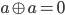 a\oplus a = 0