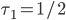 \tau_1 = 1/2