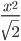 \frac{x^2}{\sqrt{2}}