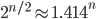 2^{n/2}\approx 1.414^n