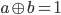 a\oplus b = 1